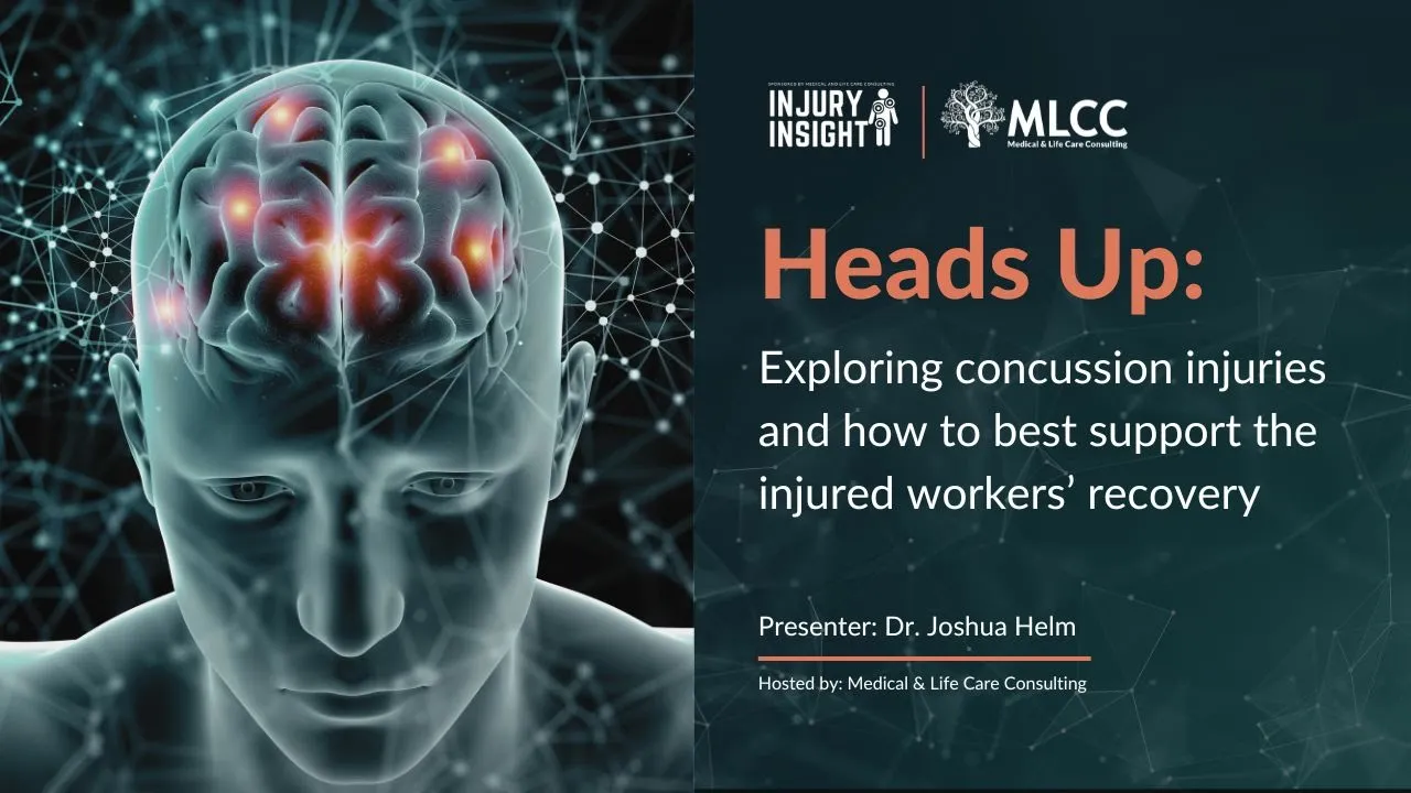 Heads Up- Exploring concussion injuries and how to best support the injured workers’ recovery