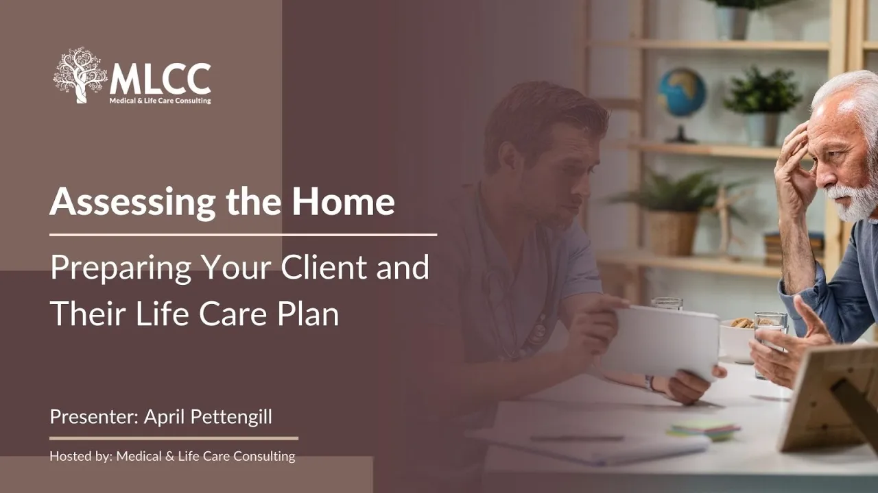 Assessing the Home: Preparing Your Client and Their Life Care Plan