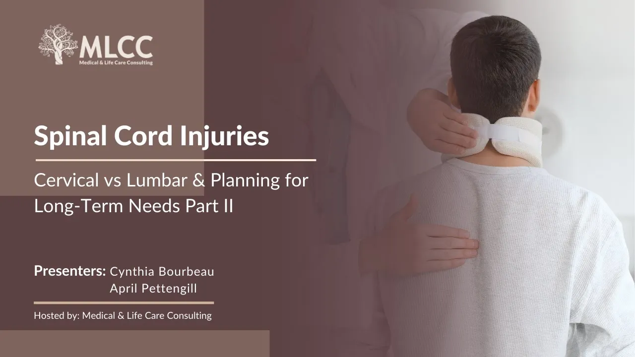 Spinal Cord Injuries: Cervical versus Lumbar & Planning for Long-Term Needs Part II